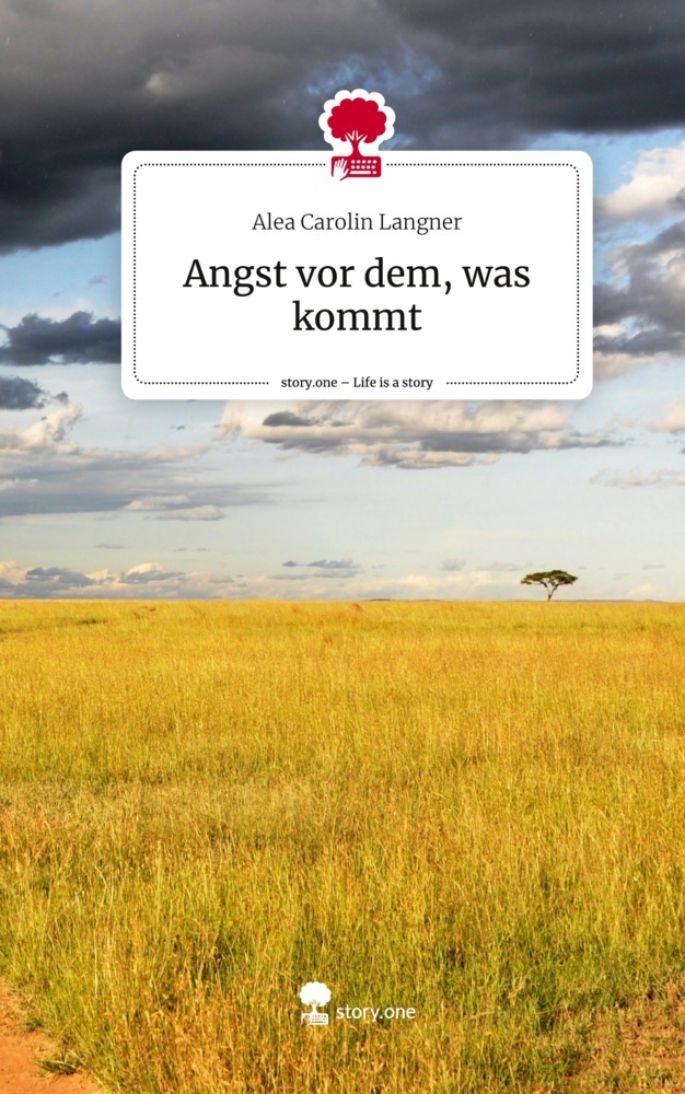 Angst vor dem, was kommt. Life is a Story - story.one
