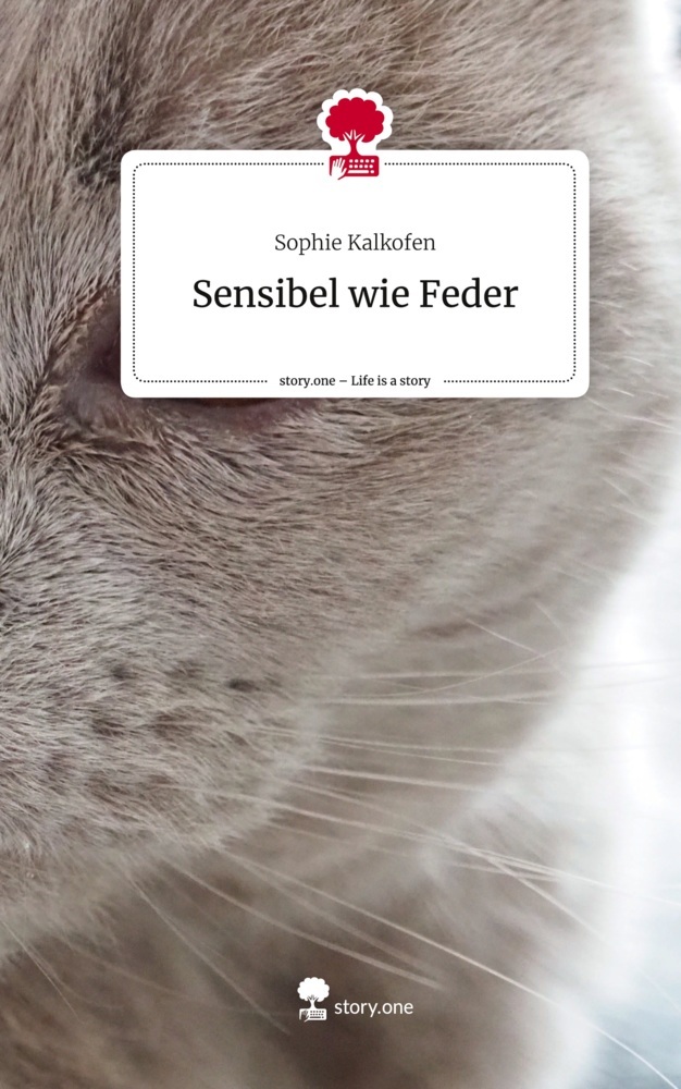 Sensibel wie Feder. Life is a Story - story.one
