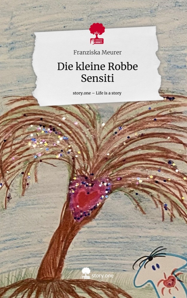Die kleine Robbe Sensiti. Life is a Story - story.one