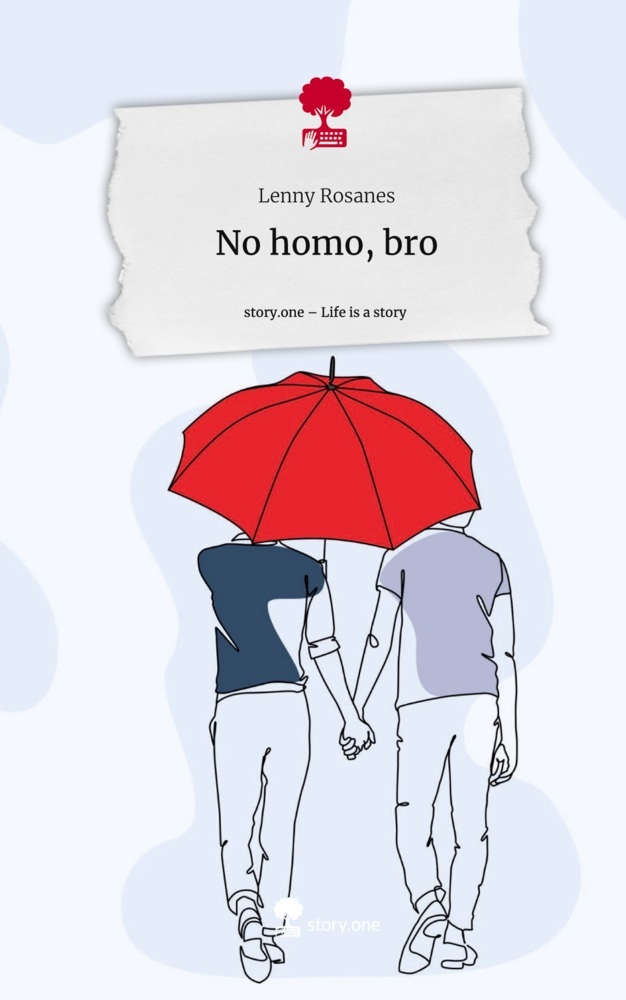 No homo, bro. Life is a Story - story.one