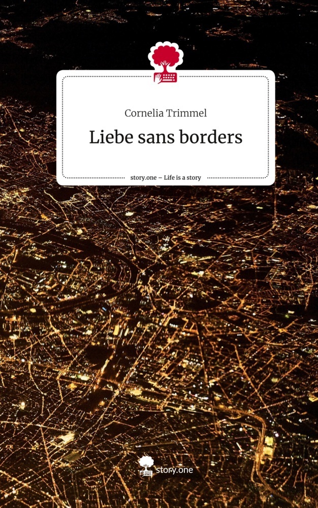 Liebe sans borders. Life is a Story - story.one