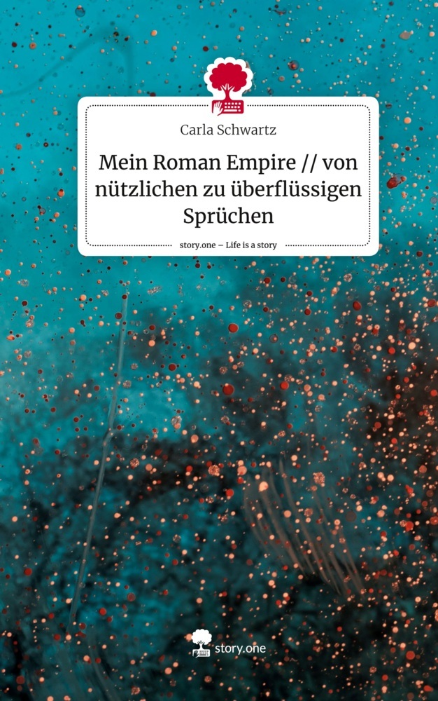 Mein Roman Empire // von nützlichen zu überflüssigen Sprüchen. Life is a Story - story.one
