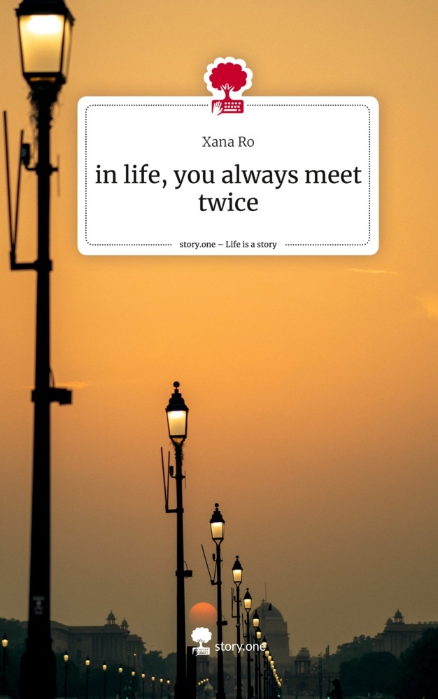in life, you always meet twice. Life is a Story - story.one