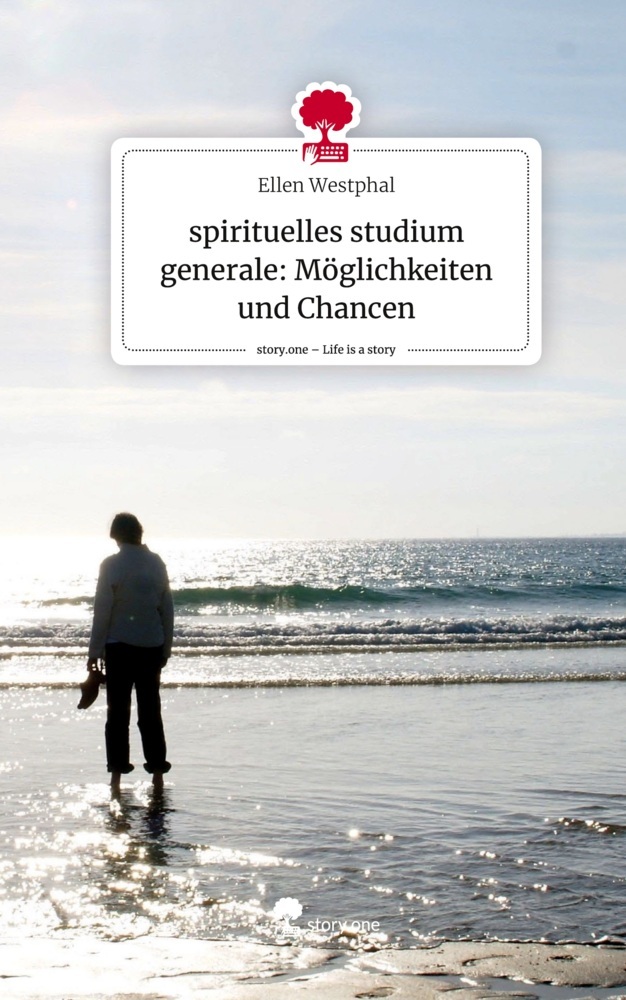 spirituelles studium generale: Möglichkeiten und Chancen. Life is a Story - story.one