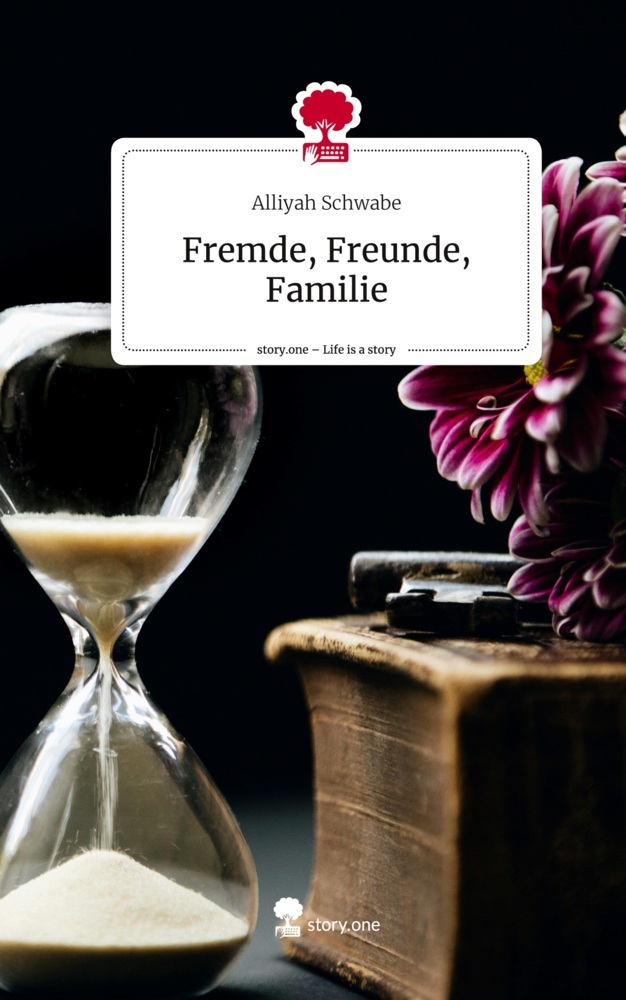 Fremde, Freunde, Familie. Life is a Story - story.one
