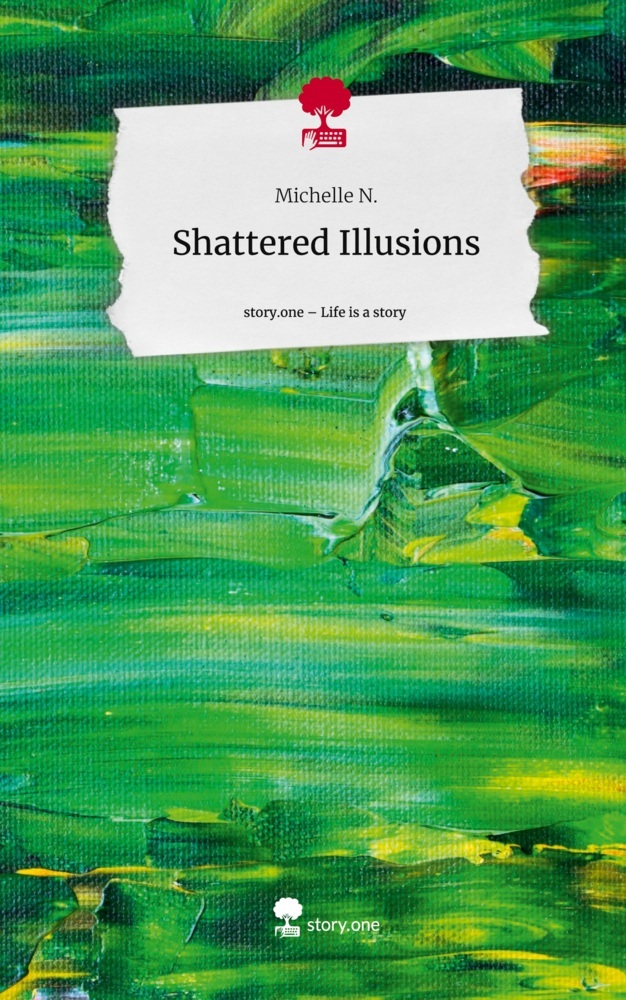 Shattered Illusions. Life is a Story - story.one