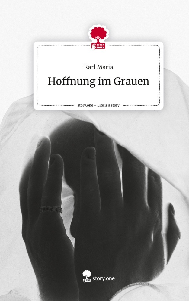 Hoffnung im Grauen. Life is a Story - story.one