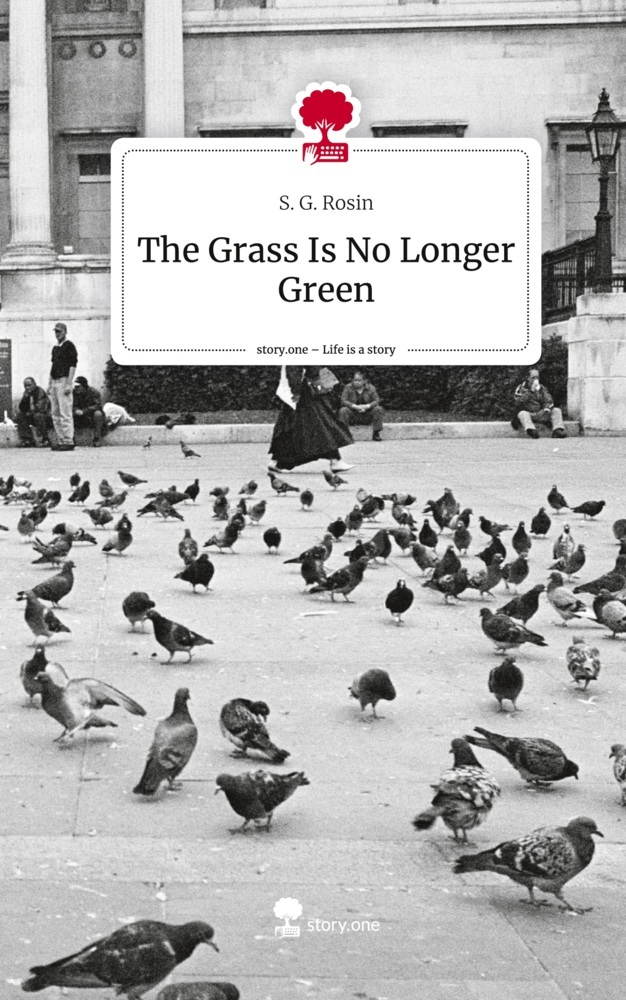 The Grass Is No Longer Green. Life is a Story - story.one
