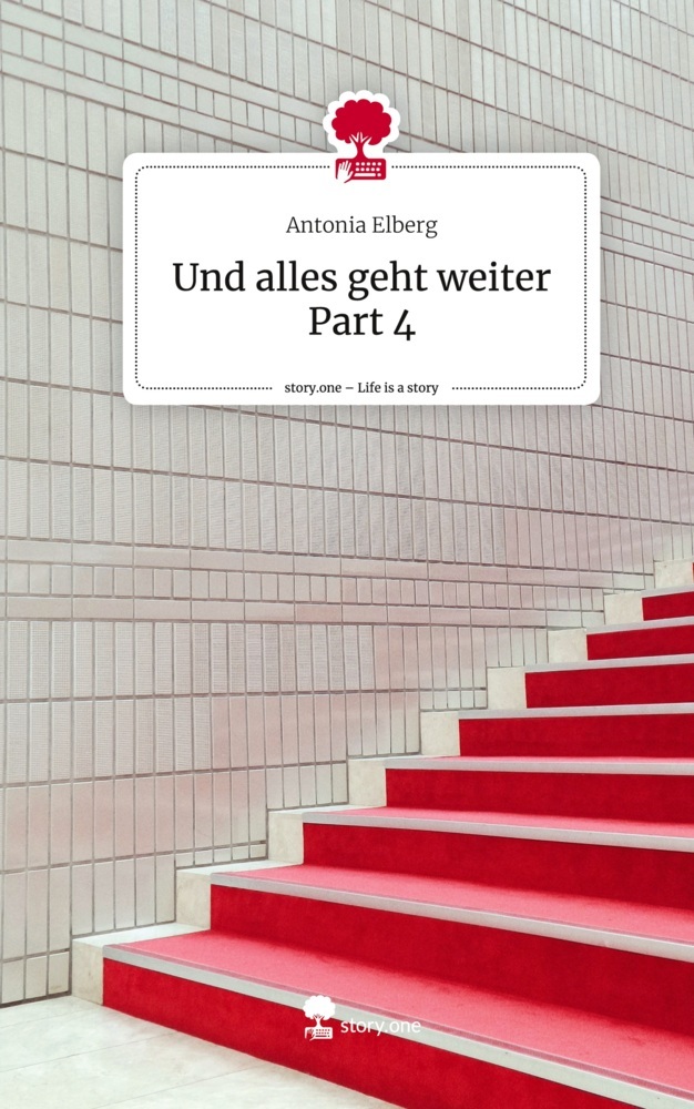 Und alles geht weiter Part 4. Life is a Story - story.one