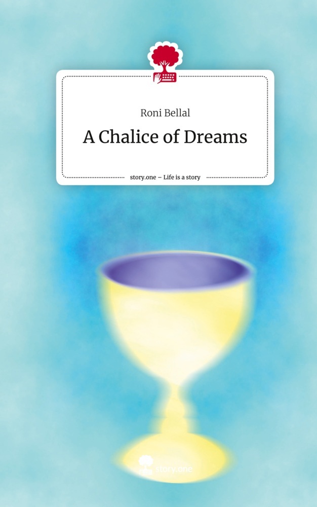 A Chalice of Dreams. Life is a Story - story.one