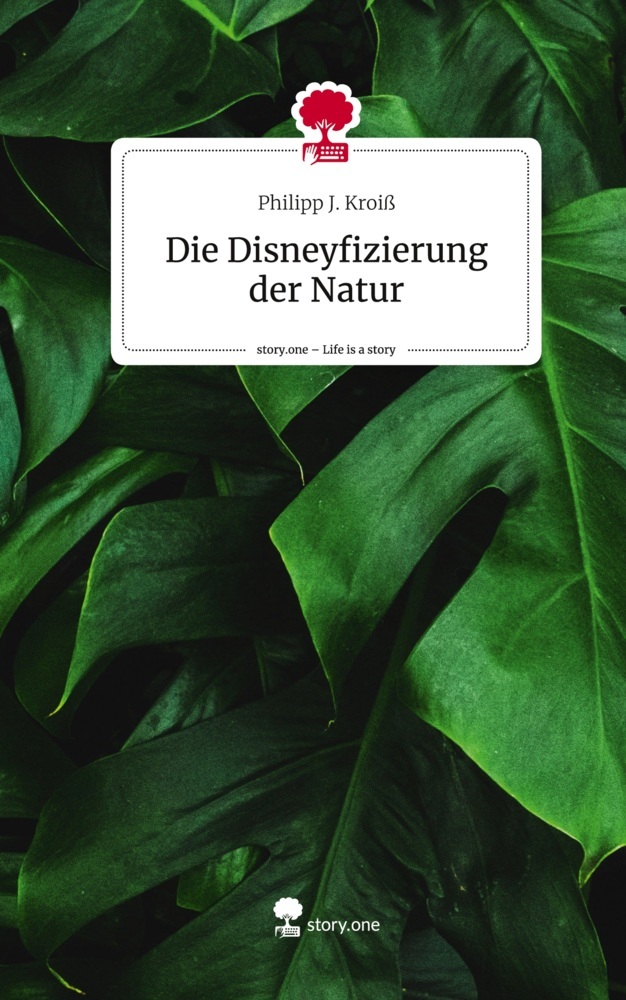 Die Disneyfizierung der Natur. Life is a Story - story.one