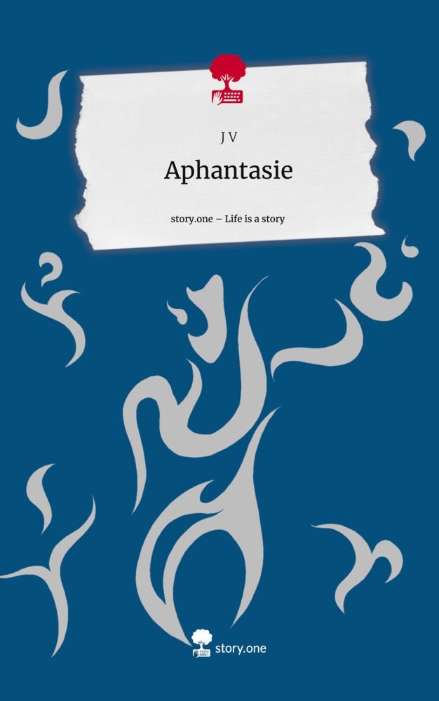 Aphantasie. Life is a Story - story.one