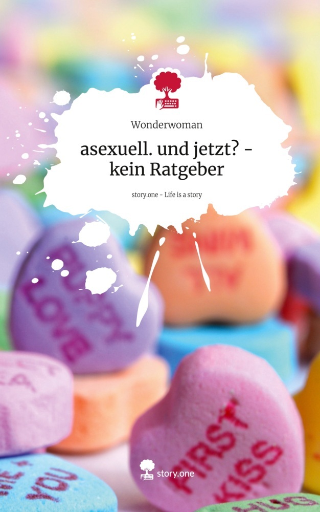 asexuell. und jetzt? - kein Ratgeber. Life is a Story - story.one
