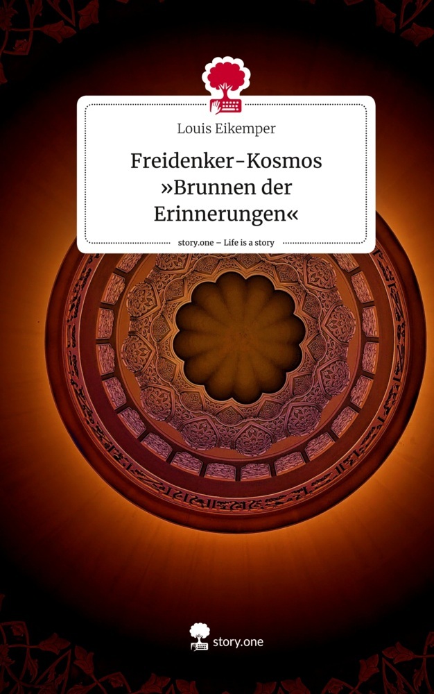 Freidenker-Kosmos    »Brunnen der Erinnerungen«. Life is a Story - story.one