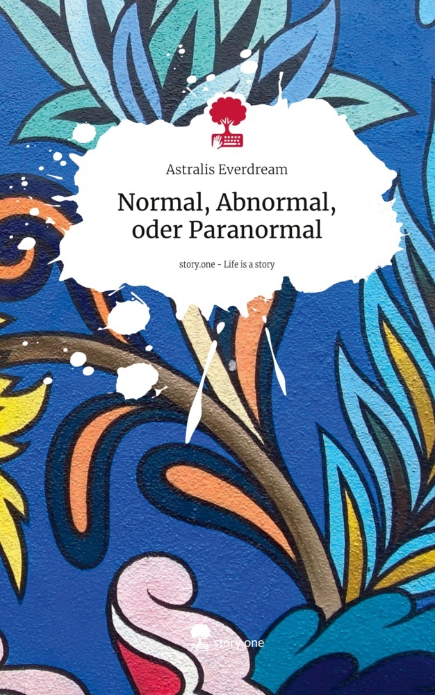 Normal, Abnormal, oder Paranormal. Life is a Story - story.one