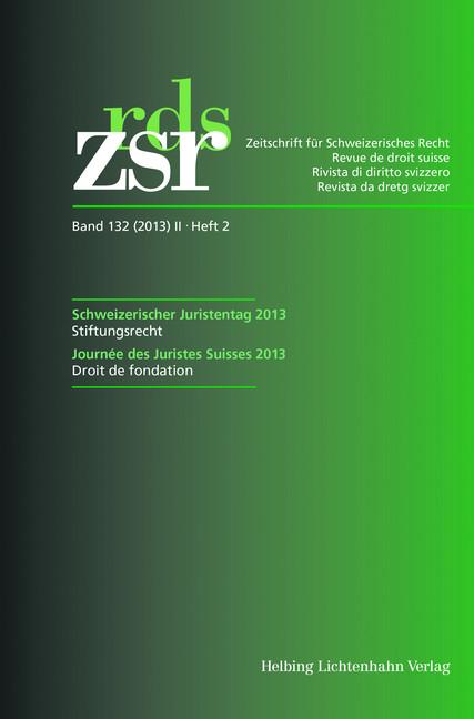 ZSR Band 132 (2013) II Heft 2 - Schweizerischer Juristentag 2013 / Journée des Juristes Suisses 2013: Demokratie/Démocratie - Stiftungsrecht/droit de fondation