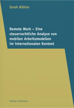 Remote Work – Eine steuerrechtliche Analyse von mobilen Arbeitsmodellen im internationalen Kontext