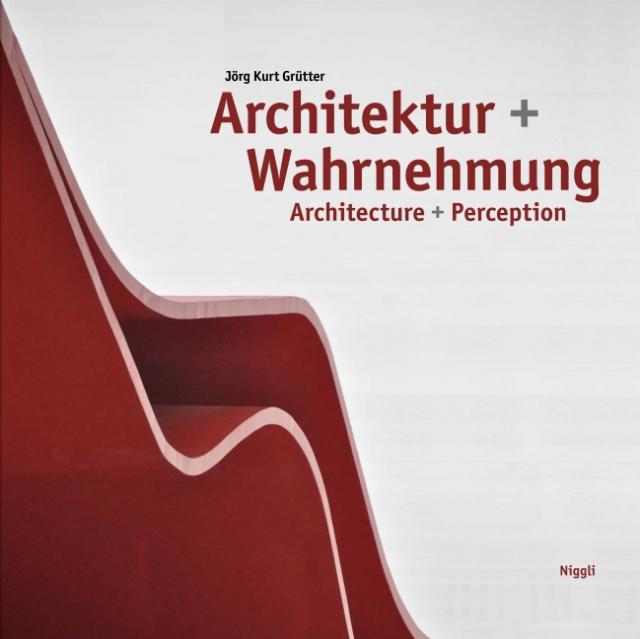 Architektur und Wahrnehmung. Architecture + Perception