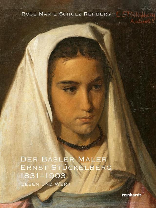 Der Basler Maler Ernst Stückelberg 1831-1903