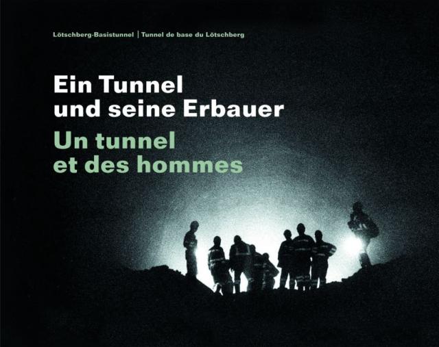Ein Tunnel und seine Erbauer /Un tunnel et des hommes
