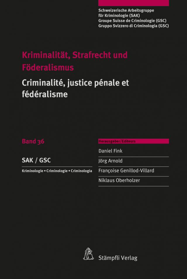 Kriminalität, Strafrecht und Föderalismus / Criminalité, justice pénale et fédéralisme