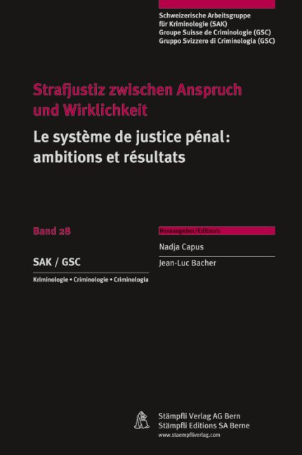 Strafjustiz zwischen Anspruch und Wirklichkeit /Le système de justice pénale: ambitions et résultats