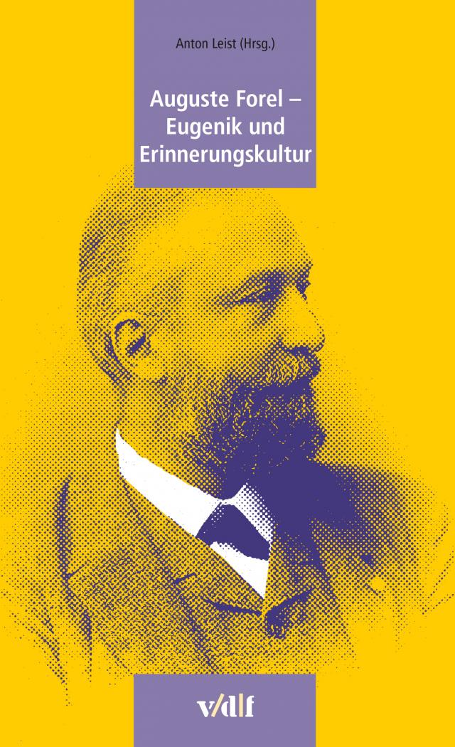 Auguste Forel - Eugenik und Erinnerungskultur