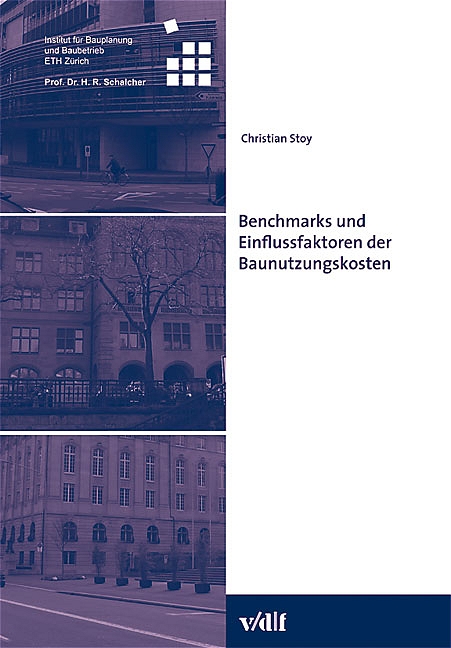 Benchmarks und Einflussfaktoren der Baunutzungskosten Veröffentlichungen des Instituts für Bauplanung und Baubetrieb ETH Zürich  