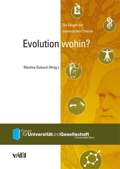 Evolution wohin? Forum für Universität und Gesellschaft, Universität Bern  