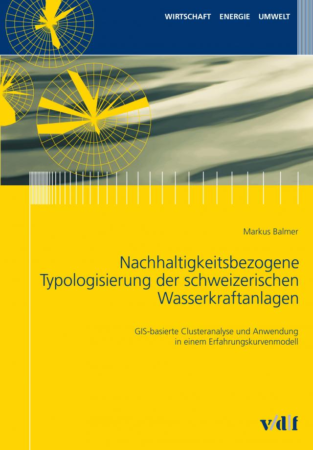 Nachhaltigkeitsbezogene Typologisierung der schweizerischen Wasserkraftanlagen