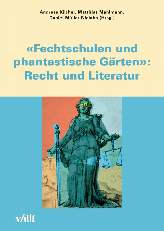 Fechtschulen und phantastische Gärten: Recht und Literatur Zürcher Hochschulforum  