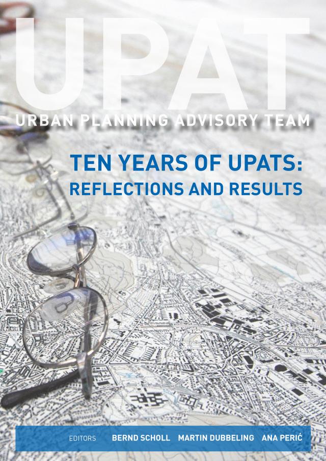 UPAT - Urban Planning Advisory Team : Ten Years of UPATs: Reflections and Results