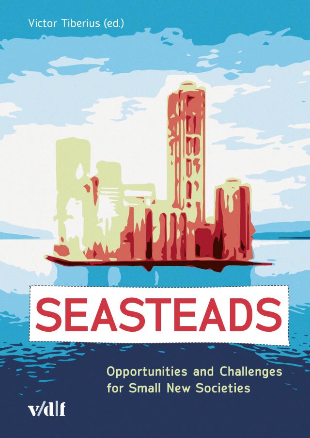 Seasteads : Opportunities and Challenges for Small New Societies