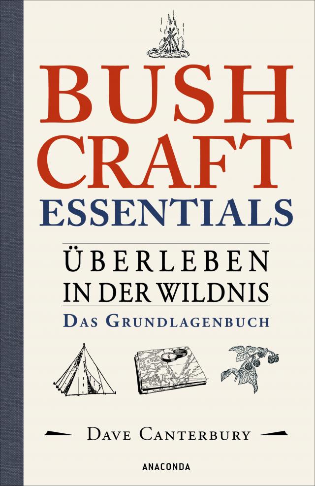Bushcraft Essentials. Überleben in der Wildnis. Das Grundlagenbuch