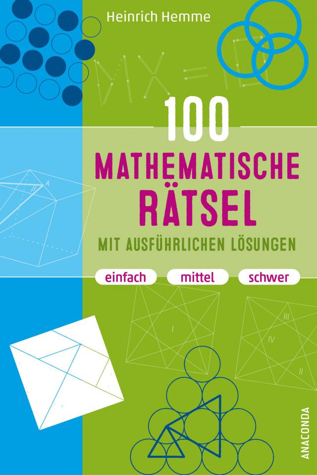100 mathematische Rätsel mit ausführlichen Lösungen