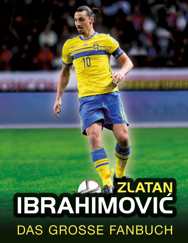 Zlatan Ibrahimovic Das große Fanbuch. Gebunden.