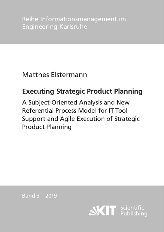 Executing Strategic Product Planning - A Subject-Oriented Analysis and New Referential Process Model for IT-Tool Support and Agile Execution of Strategic Product Planning