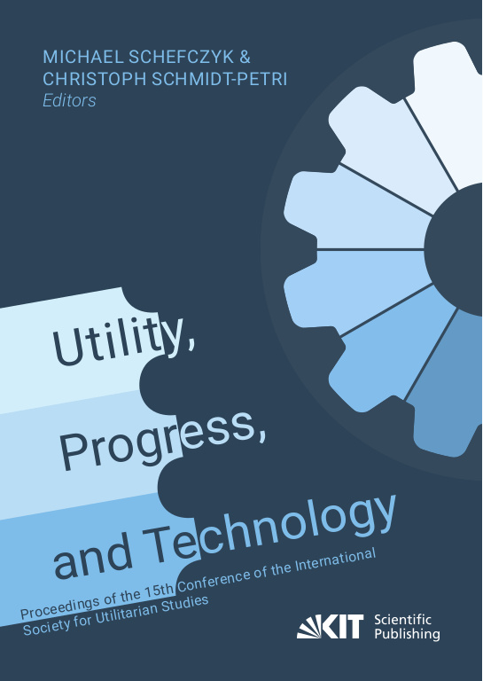 Utility, Progress, and Technology: Proceedings of the 15th Conference of the International Society for Utilitarian Studies
