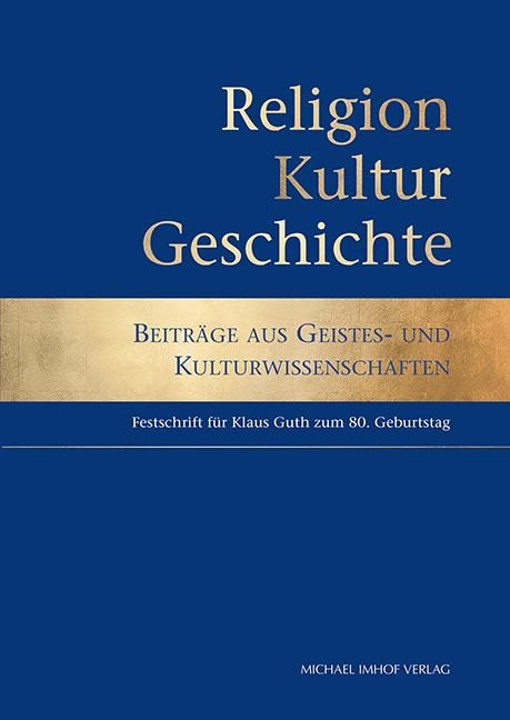 Religion, Kultur, Geschichte (Festschrift Klaus Guth)
