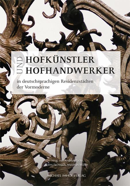 Hofkünstler und Hofhandwerker in deutschsprachigen Residenzstädten der Vormoderne