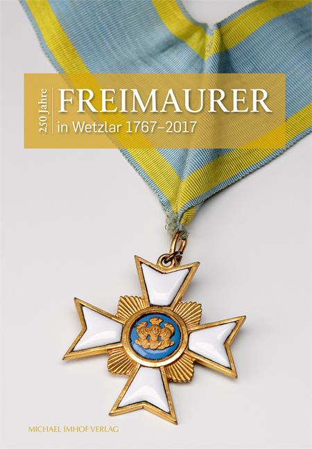 250 Jahre Freimaurer in Wetzlar 1667-2017