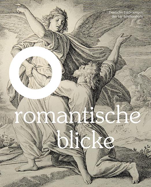 Romantische Blicke – Deutsche Zeichnungen des 19. Jahrhunderts