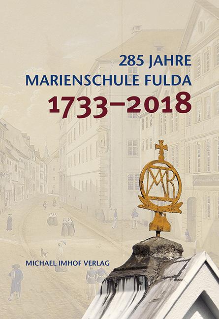 285 Jahre Marienschule Fulda 1733-2018