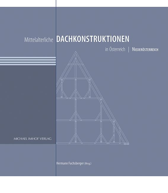 Mittelalterliche Dachkonstruktionen in Österreich Band 3 – Niederösterreich