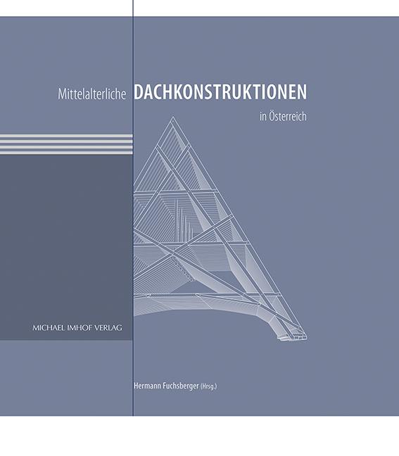 Mittelalterliche Dachkonstruktionen in Österreich Band 1–6 im Paket