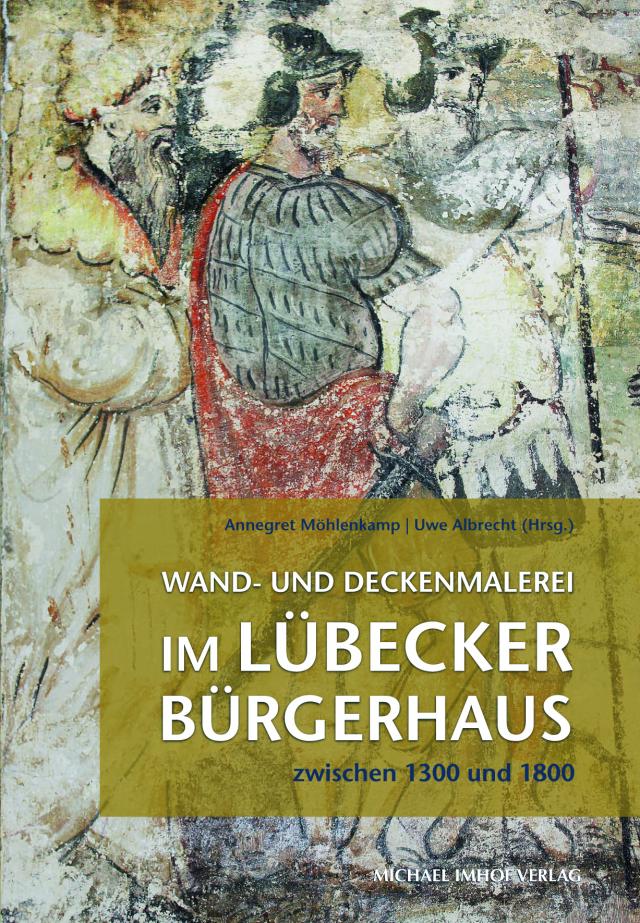 Wand- und Deckenmalerei im Lübecker Bürgerhaus zwischen 1300 und 1800