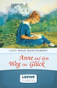 Anne auf dem Weg ins Glück Anne Shirley Romane  