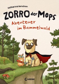 Zorro, der Mops (Band 1) - Abenteuer im Bammelwald Zorro, der Mops  