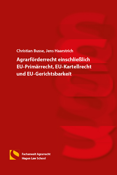 Agrarförderrecht einschließlich EU-Primärrecht, EU-Kartellrecht und EU-Gerichtsbarkeit