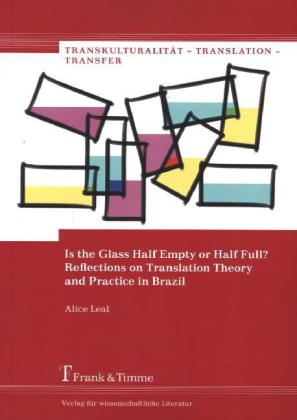 Is the Glass Half Empty or Half Full? Reflections on Translation Theory and Practice in Brazil